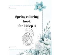 Spring coloring book for kid ep-4: Easy Springtime Coloring Fun: A Delightful Collection of Boys, Girls, Nature, and Sweet Animals for Toddlers and Preschoolers