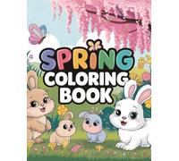 Spring Coloring Book for Kids: 40 Easy and Cute Spring Coloring Pages with Animals, Flowers, Butterflies and Nature | Big Simple Designs for Toddlers and Young Kids