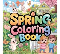 Spring Coloring Book for Kids: 50 Cute and Easy Spring Coloring Pages with Animals, Flowers, Butterflies and Nature | Bold and Simple Designs for Kids Ages 3-8