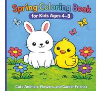 Spring Coloring Book for Kids Ages 4-8: Cute Animals, Flowers, and Garden Friends