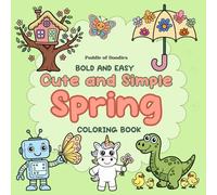 Spring Coloring Book for Kids: Easy Spring Coloring Book with Cute Animals, Flowers, Butterflies and Simple Designs for Kids Ages 3-6 (Bold and Easy Colouring)