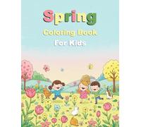 Spring Coloring Book For Kids: Springtime Coloring Book, Happy Easter Coloring Book For Children, Easter Coloring Book For Girls Boys Toddlers Teens, ... Book, Spring Coloring Book For Teens,