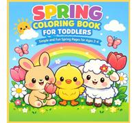 Spring Coloring Book for Toddlers: Cute and Simple Spring Animals, Flowers, and Fun Easy Coloring Pages for Boys & Girls Ages 2-4