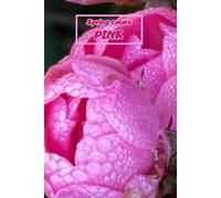 Spring Colors - Pink Notebook: Special Notice Book To Memorize, Draw, Write, Sketch, Paint And Freeze In Pictures All Beautiful Moments Of Spring In Pink