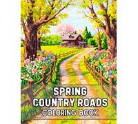 Spring Country Roads Coloring Book: 38 Blooming Rural Pathways to Color with Flower Fields, Winding Lanes and Scenic Meadow Views - Ideal for ... Countryside Views Collection by Sophia Cole)