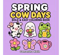 Spring Cow Days - Hygge-Inspired Cozy Bold & Easy Coloring Book for Kids and Adults: 40 Cute Designs Featuring Flowers for Springtime Relaxation (Cow Days Coloring Book Series)