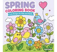 SPRING CUTE & COMFY COLORING BOOK FOR KIDS AND ADULTS: Bold & Easy Relaxing Designs with Adorable Birds, Flowers & Cozy Garden Scenes - For Kids & Adults