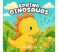 Spring Dinosaurs: Coloring Book for Adults and Teens, Cute and Simple Designs for Relaxation and Comfort featuring Dinosaurs in Springtime (Season Dinosaurs)