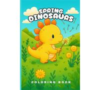 Spring Dinosaurs: Coloring Book for Adults and Teens, Cute and Simple Designs for Relaxation and Comfort featuring Dinosaurs in Springtime (Season Dinosaurs)