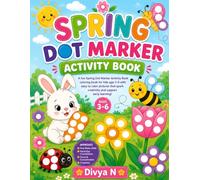 Spring Dot Marker Activity Book for Kids Ages 3-6: A Fun Preschool Do-A-Dot Coloring Book with Spring Animals, Flowers, Bugs, Rainbows, and Easy Dot ... Motor Skills, Creativity, and Early Learning