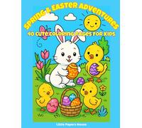 Spring & Easter Adventures: 40 Cute Coloring Pages for Kids