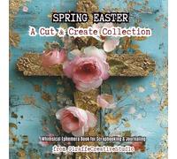 Spring Easter Collage Book: 50 Floral Garden Ephemera Pages for Junk Journaling & Scrapbooking: Pastel Spring Mixed Media Scenes with Single-Sided ... Paper Crafts (Paper Tales Cut and Collage)