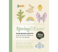 Spring&Easter Fuse Beads Crafts: Cute Pixel Art Patterns For Iron-On Beads