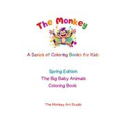 Spring Edition: The Big Baby Animals Coloring Book for Kids: Cute Baby Lambs, Bunnies, Puppies, Ducklings and Garden Friends | A Simple and Fun ... Monkey Art Studio Coloring Books for Kids)