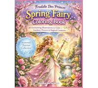 Spring Fairy Coloring Book: 50 Enchanting Spring Garden Scenes with Flowers, Nature and Magical Creatures for Relaxation and Creative Coloring (Ice Fairies Coloring Book Series)