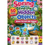 Spring Find the Hidden Objects Book for Kids and Seniors: 50 Colorful S nd Find Picture Puzzles for Springtime Fun