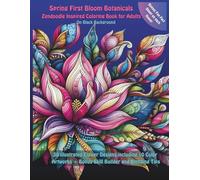 Spring First Bloom Botanicals Zendoodle Inspired Coloring Book for Adults On Black Background: 30 illustrated Flower Designs including 10 Color ... Tips (Seasonal Botanical Coloring Series)