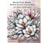 Spring First Bloom Mandala Inspired Coloring Book on White Background: 30 illustrated Flower Designs, 10 Sample Color Artworks + Practice Worksheet ... Tips (Seasonal Botanical Coloring Series)