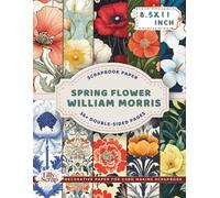 Spring Flower William Morris Scrapbook Paper: 36+ Premium Double Sided Sheets 8.5 x 11 for Scrapbooking Paper, Mixed Media Art, Junk Journals, ... Paper and More (Morris Inspired Designs)