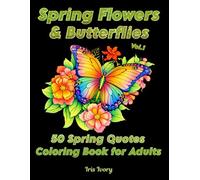 Spring Flowers & Butterflies: 50 Spring Quotes Coloring Book for Adults - Relaxing Floral & Butterfly Designs