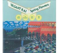 Spring Flowers / Vasant Rai & Alla Rakha play Ragas of Meditation and Happiness