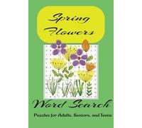 Spring Flowers Word Search Puzzle Book: Word searches with Easy-to-Read Print about Spring Flowers, Flowering Plants, and More [ 6X9 inches, 110 ... Gift for Vacations, Holidays, and Free Times
