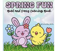Spring Fun Bold & Easy Coloring Book: Bold, Cute and Simple Spring Designs for Relaxation, Stress Relief and Fun