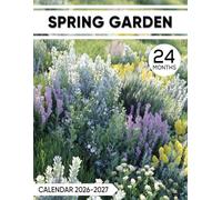 Spring Garden Calendar 2026 - 2027: Garden Paradise Photography Showcase to Inspire and Organize Your Days Without Time Constraints