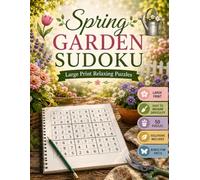 Spring Garden Sudoku: Large print garden-themed sudoku with a fresh springtime feel | Spring Garden Sudoku Edition (Lifestyle Escape Sudoku Series)