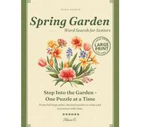 Spring Garden Word Search for Seniors: 90 Large Print Themed Puzzles to Relax, Refresh & Reconnect with Nature | Flowers, Plants, Garden Tools & More (Garden Word Search Series)