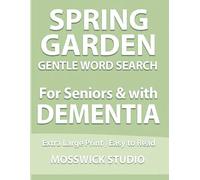 SPRING GARDEN WORD SEARCH: Gentle Large Print Puzzles for Seniors & with Dementia: Easy-to-Read Brain Games for Memory Support and Relaxation