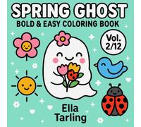 Spring Ghost - Bold & Easy Coloring Book: 40 Cute & Simple Designs for Kids & Adults - Fun Springtime Coloring with Flowers, Birds & Sunshine (Cozy Ghost Collection)
