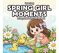 Spring Girl Moments Coloring Book for Kids: Fun and Easy Coloring Book for Little Kids with Big, Simple Pictures of Cute Spring Days, Flowers, and Bunnies, Ages 4-8