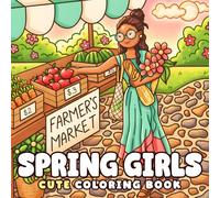 Spring Girls Coloring Book: Cozy Lifestyle Coloring Pages Featuring Relaxing Moments, Nature Vibes, and Simple Joys for Kids and Teens to Unwind