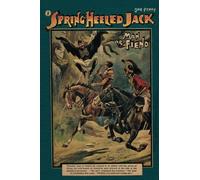 Spring-Heeled Jack: Man or Fiend: Volume 2 (Penny Dreadful Press)