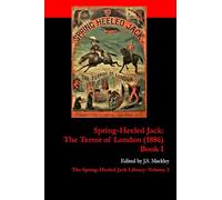 Spring-Heeled Jack: The Terror of London (1886): Book 1: 2a (The Spring-Heeled Jack Library)