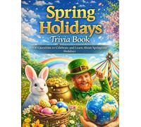Spring Holidays Trivia Book: 100 Questions to Celebrate and learn About springtime Holidays