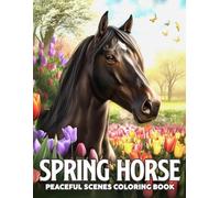 Spring Horse Coloring Book: Beautiful Floral Pony Coloring Pages with Blossom Fields, Butterflies, Peaceful Farm Scenes for Teens and Adults to Relax & Enjoy Creativity