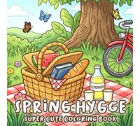 Spring Hygge Coloring Book: Charming Home and Garden Coloring Pages for Everyone with Flower Pots, Tea Moments, Peaceful Nature Views to Relax & Unwind
