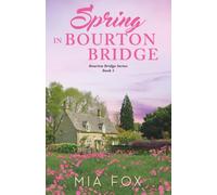 Spring in Bourton Bridge: A sweet small town, second chance romance (Bourton Bridge Series)