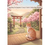 Spring in Japan: Cozy Cats Coloring Book: Cherry Blossoms, Peaceful Landscapes & Relaxing Pages