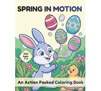 SPRING IN MOTION: An Action Packed Coloring Book for Kids Ages 7-9