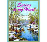 Spring in My Heart: Inspirational Poems to Grow With