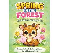 SPRING IN THE FOREST: Little Nature Coloring Books, Cute & Easy Forest Animals Coloring Book for Kids Ages 3-6 (In the Forest: Forest Animals Coloring Book for Kids Ages 3-6)