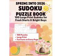 Spring Into 2026 Sudoku Puzzle Book: 100 Large Print Sudoku for Fresh Starts & Bright Days (Sudoku for Every Season: Large Print Sudoku Puzzle Books for Adults & Seniors)