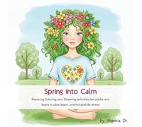 Spring into Calm: Relaxing Coloring and Drawing activities for adults and teens who want to slow down and unwind!
