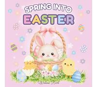 Spring into Easter: A Cute & Cozy Easter Coloring Book for Adults and Kids | Bold and Easy Designs for Relaxation, Stress Relief & Spring Fun