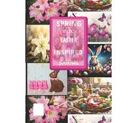 SPRING INTO EASTER: Our blank journal-your personal space for self-expression, goal-setting, and creativity. 120 pages - 7 x 10