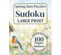 Spring Into Puzzles: Large Print Sudoku, Difficulty: Very Easy, 100 Puzzles, Solutions Included: Easy to Read, Relaxing Puzzle Book for Adults and Seniors | One Puzzle Per Page | 8.5 x 11