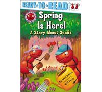 Spring Is Here!: A Story About Seeds (Ready-to-Read Pre-Level 1) (Ready-To-Read: Ant Hill)